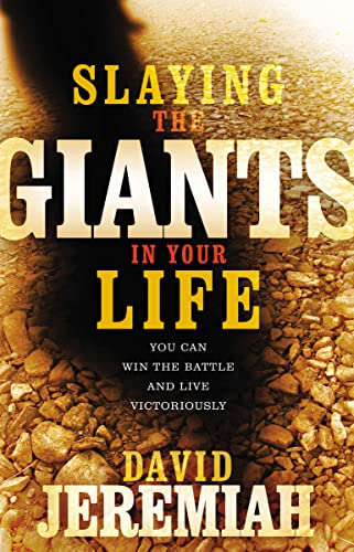 SLAYING THE GIANTS IN YOUR LIFE: You Can Win the Battle and Live Victoriously von Thomas Nelson