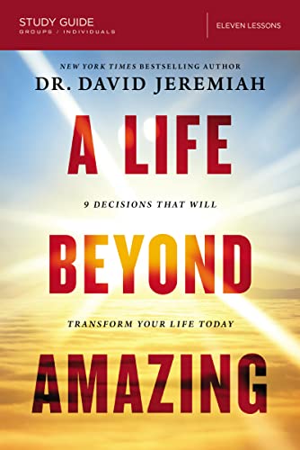 A Life Beyond Amazing Bible Study Guide: 9 Decisions That Will Transform Your Life Today von HarperChristian Resources