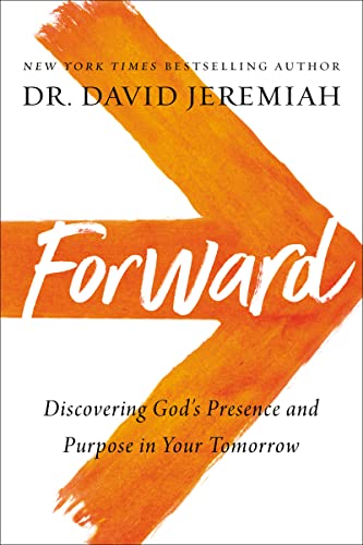Forward: Discovering God’s Presence and Purpose in Your Tomorrow von Thomas Nelson