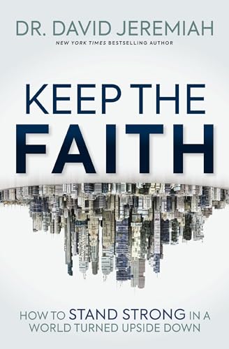 Keep the Faith: How to Stand Strong in a World Turned Upside-Down Keep the Faith: How to Stand Strong in a World Turned Upside-Down von Penguin