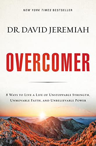 Overcomer: 8 Ways to Live a Life of Unstoppable Strength, Unmovable Faith, and Unbelievable Power Overcomer: 8 Ways to Live a Life of Unstoppable Strength, Unmovable Faith, and Unbelievable Power
