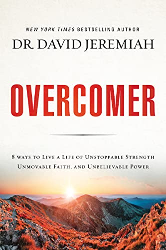 Overcomer: 8 Ways to Live a Life of Unstoppable Strength, Unmovable Faith, and Unbelievable Power von Thomas Nelson