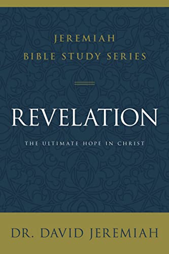 Revelation: The Ultimate Hope in Christ (Jeremiah Bible Study Series) von HarperCollins Christian Pub.