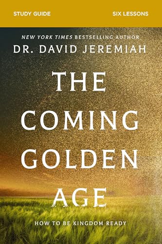 The Coming Golden Age Bible Study Guide: How to Be Kingdom Ready The Coming Golden Age Bible Study Guide: How to Be Kingdom Ready von HarperChristian Resources
