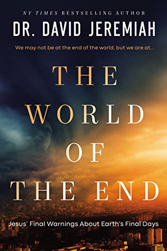 The World of the End: How Jesus’ Final Prophecies Shape Our Priorities