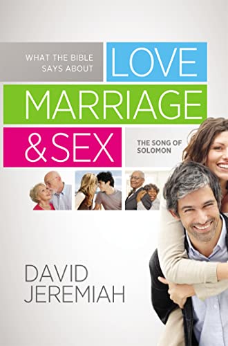 What the Bible Says about Love Marriage & Sex: The Song of Solomon What the Bible Says about Love Marriage & Sex: The Song of Solomon