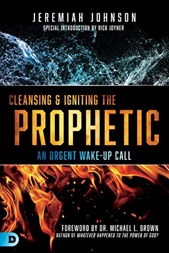 Cleansing and Igniting the Prophetic: An Urgent Wake-Up Call von Destiny Image