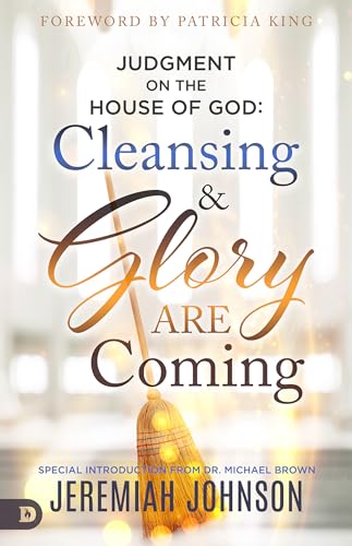 Judgment on the House of God: Cleansing and Glory are Coming von Destiny Image