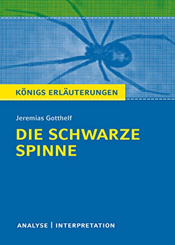 Königs Erläuterungen: Textanalyse und Interpretation zu Gotthelf. Die schwarze Spinne. Alle erforderlichen Infos für Abitur, Matura, Klausur und Referat plus Musteraufgaben mit Lösungen