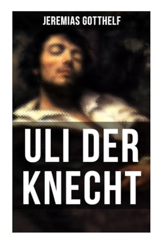 Uli der Knecht: Ein Bildungsroman von Musaicum Books