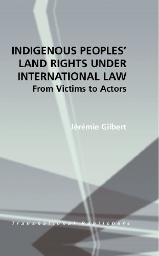 Indigenous Peoples' Land Rights Under International Law: From Victors to Actors Indigenous Peoples' Land Rights Under International Law: From Victors to Actors von BRILL ACADEMIC PUB
