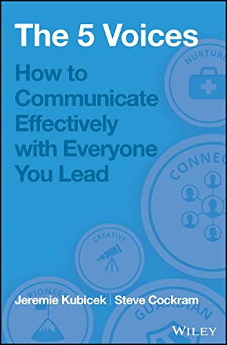 The 5 Voices: How to Communicate Effectively with Everyone You Lead von Wiley