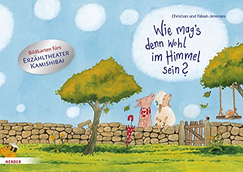 Wie mag's denn wohl im Himmel sein? Bildkarten fürs Erzähltheater Kamishibai Wie mag's denn wohl im Himmel sein? Bildkarten fürs Erzähltheater Kamishibai