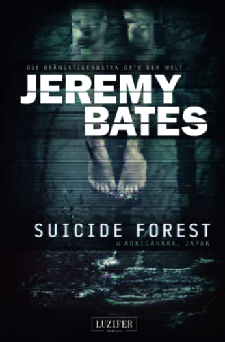 SUICIDE FOREST (Die beängstigendsten Orte der Welt): Horrorthriller von LUZIFER-Verlag