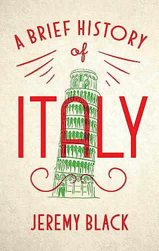 A Brief History of Italy: Indispensable for Travellers