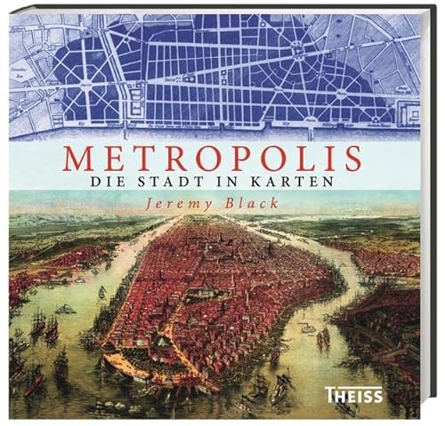 Metropolis: Die Stadt in Karten von Konstantinopel bis Brasília