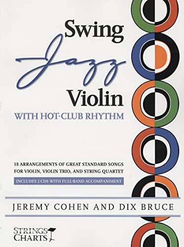 Swing Jazz Violin with Hot-Club Rhythm: 18 Arrangements of Great Standard Songs for Violin, Violin Trio, and String Quartet: 18 Arrangements of Great ... for Violin, Violin Trio, and String Quartet von String Letter Publishing