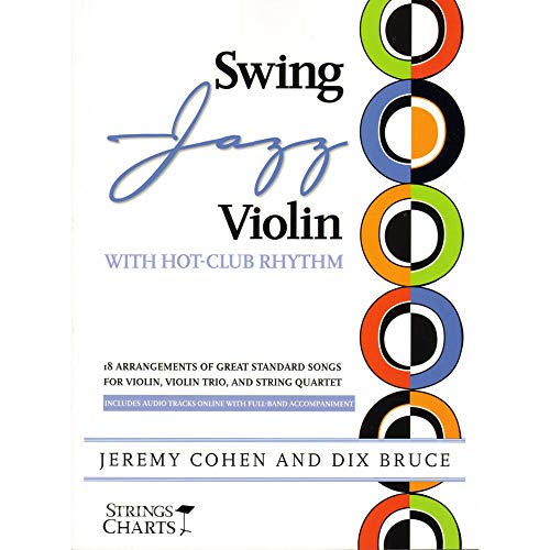 Swing Jazz Violin with Hot-Club Rhythm: 18 Arrangements of Great Standard Songs for Violin, Violin Trio, and String Quartet: 18 Arrangements of Great ... for Violin, Violin Trio, and String Quartet von String Letter Publishing