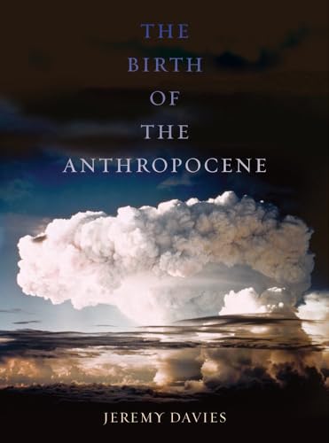 The Birth of the Anthropocene von University of California Press