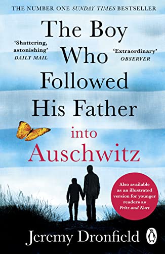 The Boy Who Followed His Father into Auschwitz: The Number One Sunday Times Bestseller The Boy Who Followed His Father into Auschwitz: The Number One Sunday Times Bestseller