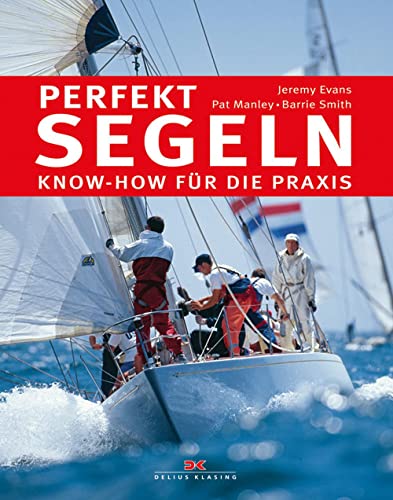 Perfekt segeln: Know-how für die Praxis von DELIUS KLASING