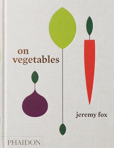 On Vegetables: Modern Recipes for the Home Kitchen (Cucina) von PHAIDON