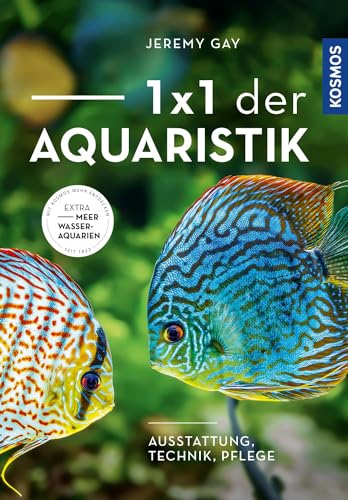 1 x 1 der Aquaristik: Ausstattung, Technik, Pflege