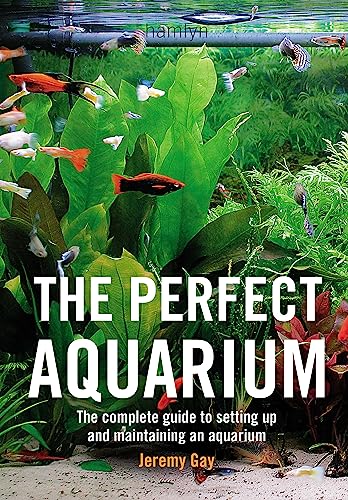 The Perfect Aquarium: The Complete Guide to Setting Up and Maintaining an Aquarium von Hamlyn