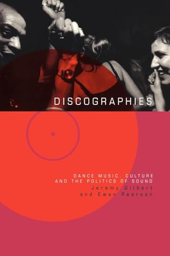 Discographies: Dance, Music, Culture and the Politics of Sound Discographies: Dance, Music, Culture and the Politics of Sound