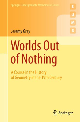 Worlds Out of Nothing: A Course in the History of Geometry in the 19th Century (Springer Undergraduate Mathematics Series) von Springer