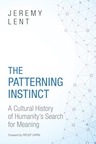 The Patterning Instinct: A Cultural History of Humanity's Search for Meaning von Prometheus Books