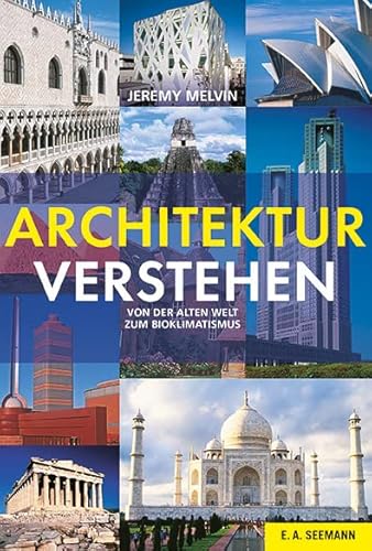 Architektur verstehen: Von der alten Welt zum Bioklimatismus von Seemann Henschel GmbH