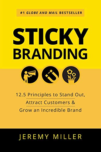Sticky Branding: 12.5 Principles to Stand Out, Attract Customers & Grow an Incredible Brand von Page Two Books, Inc.