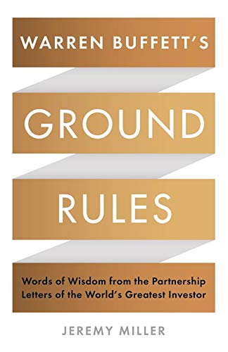 Warren Buffett's Ground Rules: Words of Wisdom from the Partnership Letters of the World's Greatest Investor