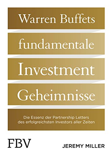 Warren Buffetts fundamentale Investment-Geheimnisse: Die Essenz der Partnership Letters des erfolgreichsten Investors aller Zeiten