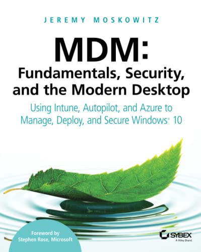 MDM: Fundamentals, Security, and the Modern Desktop: Using Intune, Autopilot, and Azure to Manage, Deploy, and Secure Windows 10 von Sybex