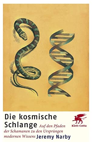 Die kosmische Schlange: Auf den Pfaden der Schamanen zu den Ursprüngen modernen Wissens von Klett-Cotta Verlag