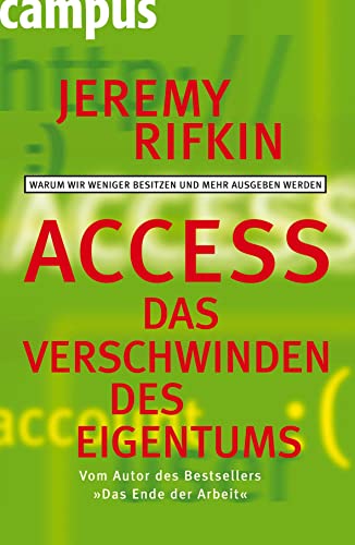 Access - Das Verschwinden des Eigentums: Warum wir weniger besitzen und mehr ausgeben werden Access - Das Verschwinden des Eigentums: Warum wir weniger besitzen und mehr ausgeben werden von Campus Verlag