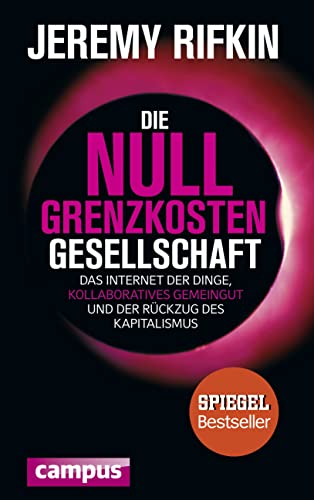 Die Null-Grenzkosten-Gesellschaft: Das Internet der Dinge, kollaboratives Gemeingut und der Rückzug des Kapitalismus