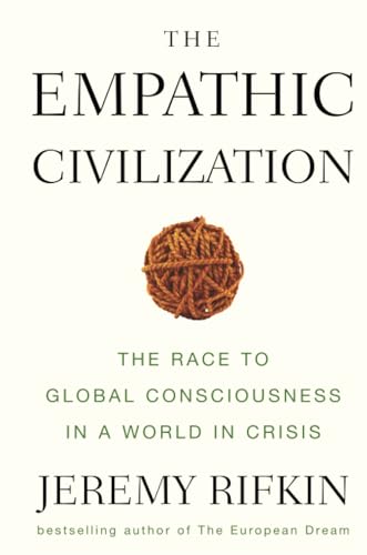 The Empathic Civilization: The Race to Global Consciousness in a World in Crisis