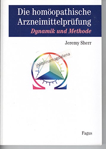 Die homöopathische Arzneimittelprüfung. Dynamik und Methode (Book on Demand)