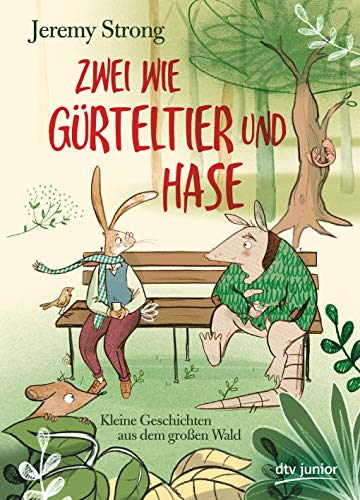 Zwei wie Gürteltier und Hase. Kleine Geschichten aus dem großen Wald von dtv Verlagsgesellschaft