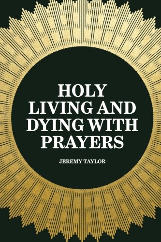 Holy Living and Dying with Prayers von CreateSpace Independent Publishing Platform