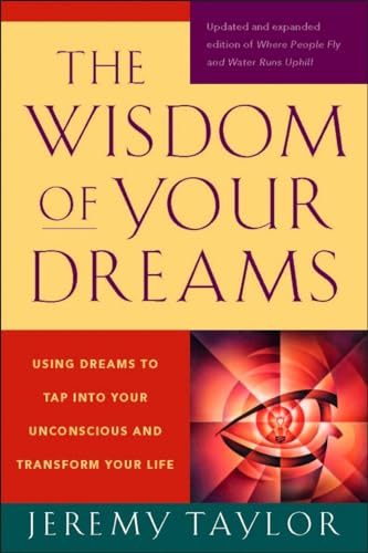The Wisdom of Your Dreams: Using Dreams to Tap into Your Unconscious and Transform Your Life von Tarcher