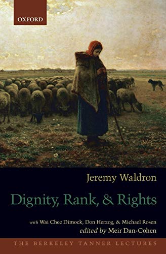 Dignity, Rank, and Rights (The Berkeley Tanner Lectures) von Oxford University Press, USA