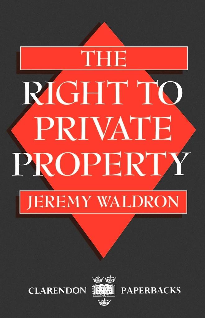 The Right to Private Property von OUP Oxford