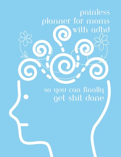Painless Planner for Moms with ADHD: So You Can Finally Get Shit Done von Lulu