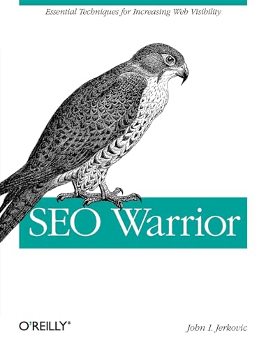 SEO Warrior: Essential Techniques for Increasing Web Visibility von O'Reilly Media