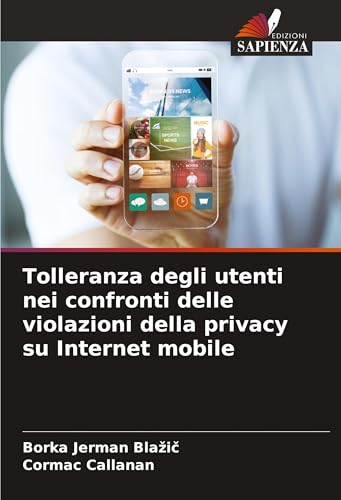 Tolleranza degli utenti nei confronti delle violazioni della privacy su Internet mobile von Edizioni Sapienza