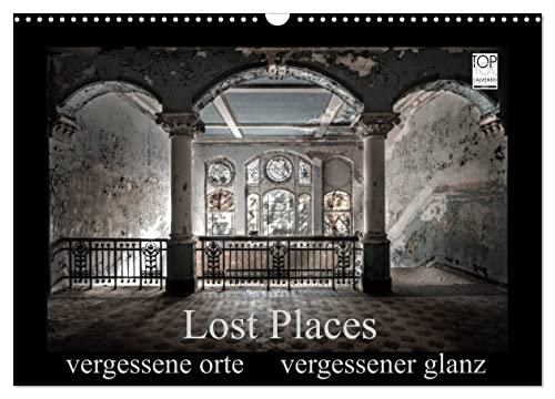 Lost Places - vergessene orte vergessener glanz (Wandkalender 2024 DIN A3 quer), CALVENDO Monatskalender